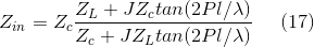 Z_{in}= Z_{c}\frac{Z_{L}+JZ_{c}tan(2Pl/\lambda )}{Z_{c}+JZ_{L}tan(2Pl/\lambda)}\: \: \: \: \: \: (17)
